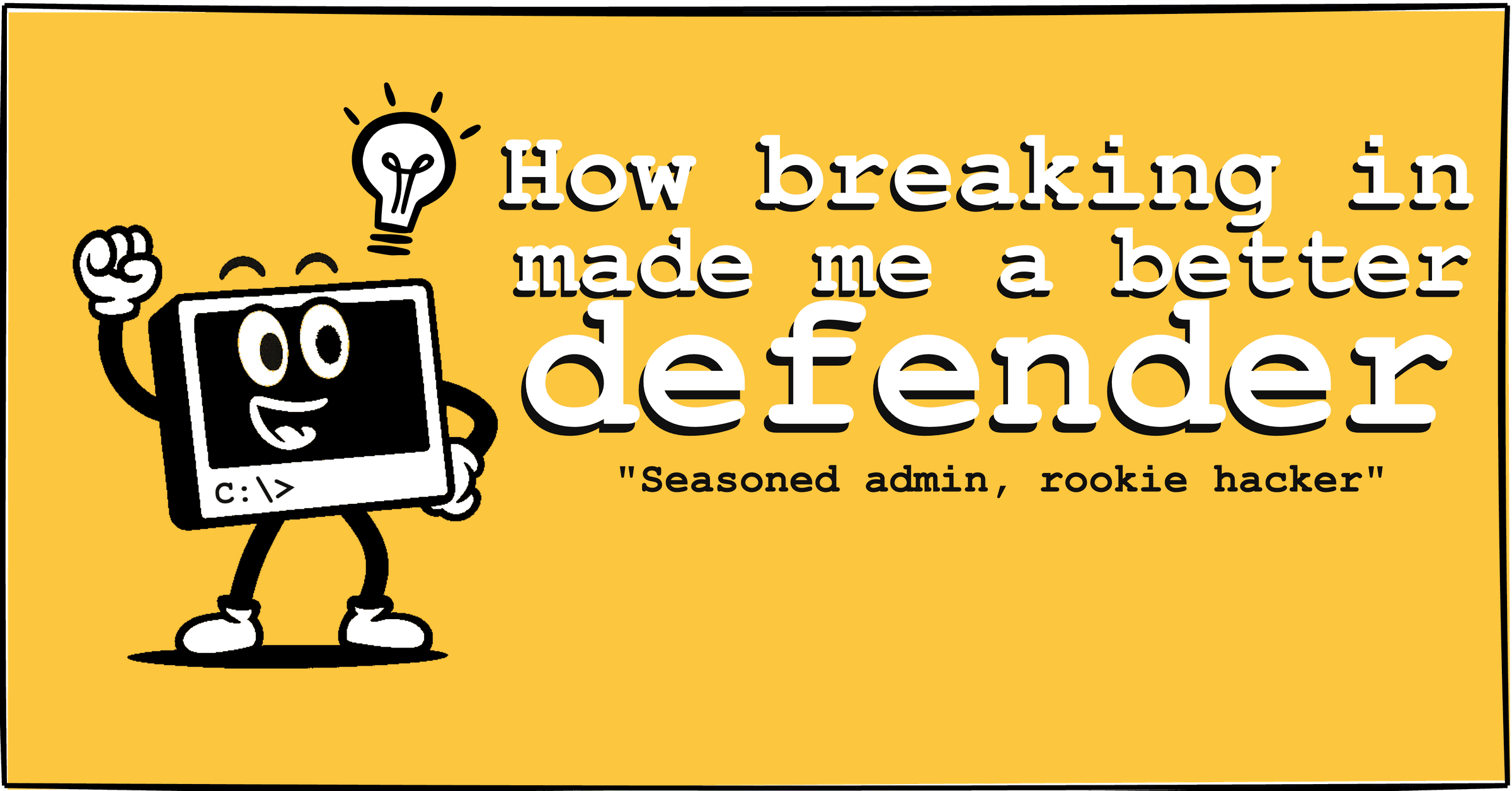 How breaking in made me a better defender