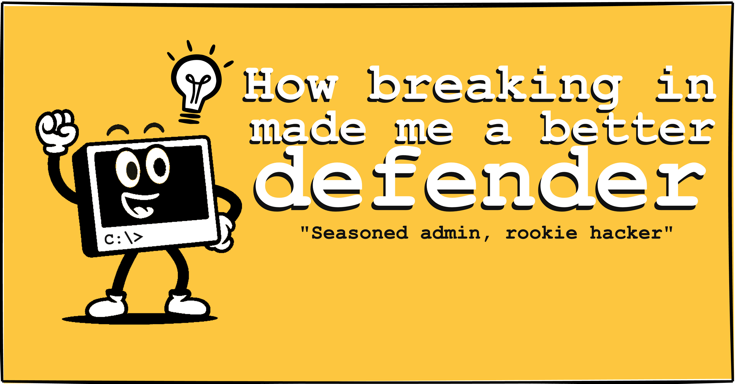 Cover image for How breaking in made me a better defender